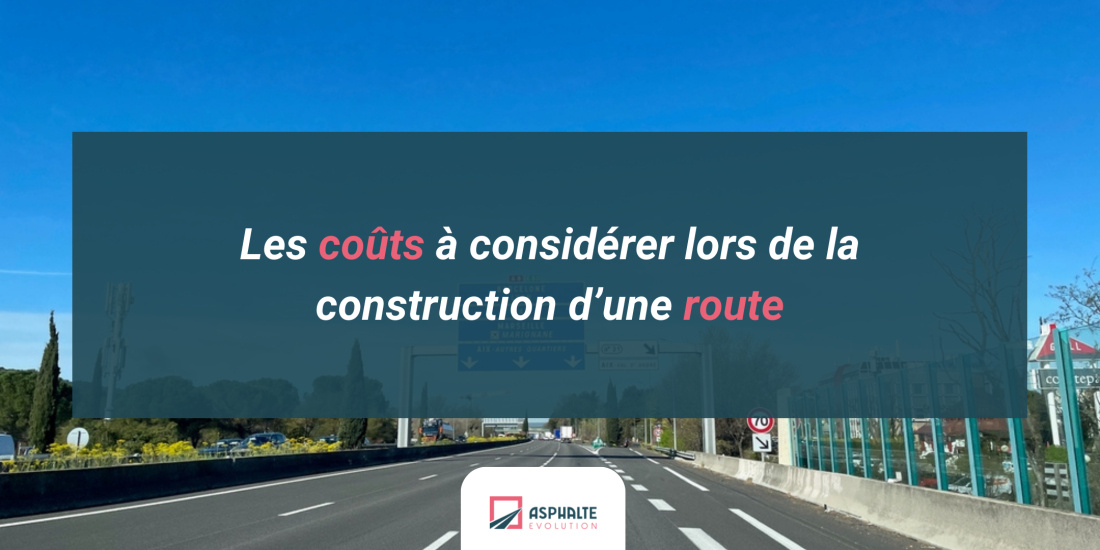 Les co&ucirc;ts &agrave; consid&eacute;rer lors de la construction d&rsquo;une route